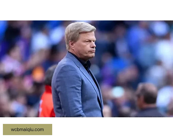 前球员转型管理层卡恩穆勒退役后职业新挑战